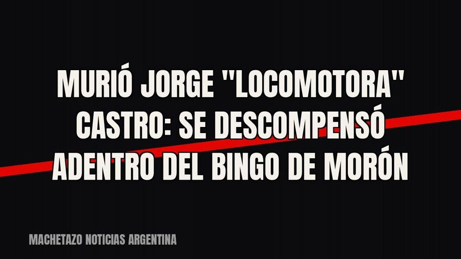 Murió Jorge "Locomotora" Castro: se descompensó adentro del Bingo de Morón