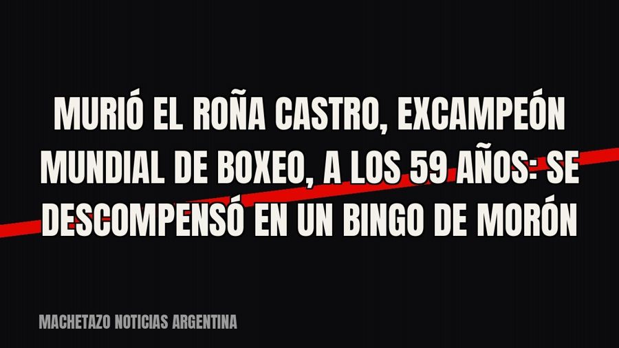 Murió el Roña Castro, excampeón mundial de boxeo, a los 59 años: se descompensó en un bingo de Morón