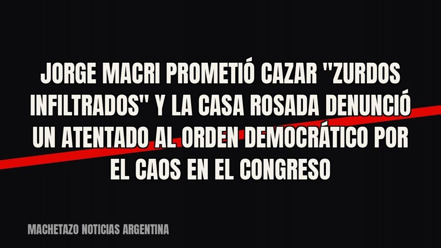 Jorge Macri prometió cazar "zurdos infiltrados" y la Casa Rosada denunció un atentado al orden…