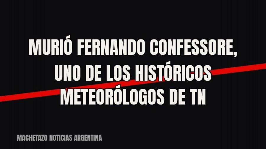 Murió Fernando Confessore, uno de los históricos meteorólogos de TN