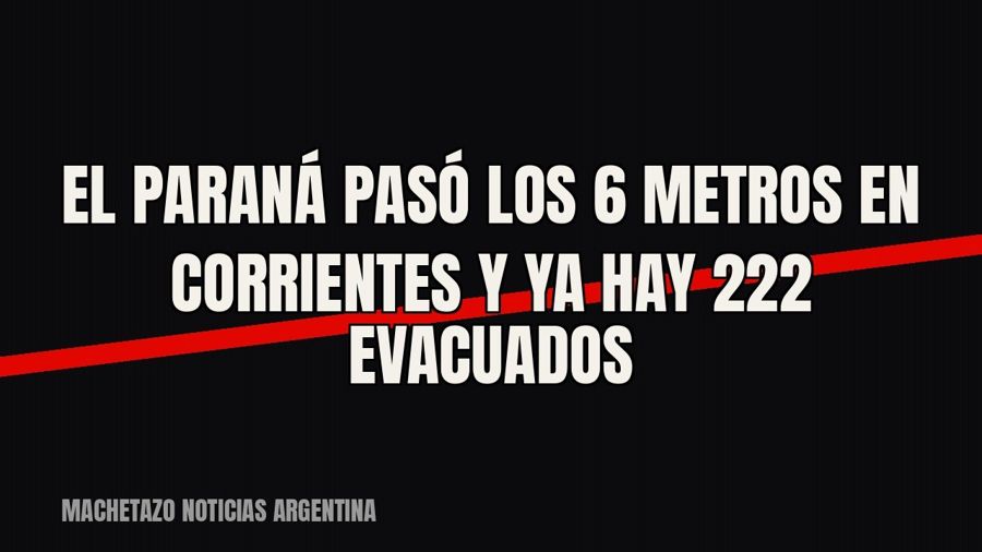 El Paraná pasó los 6 metros en Corrientes y ya hay 222 evacuados