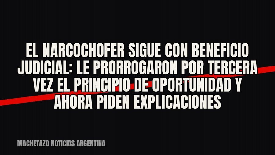 El «Narcochofer» sigue con beneficio judicial: le prorrogaron por tercera vez el principio de oportunidad y…