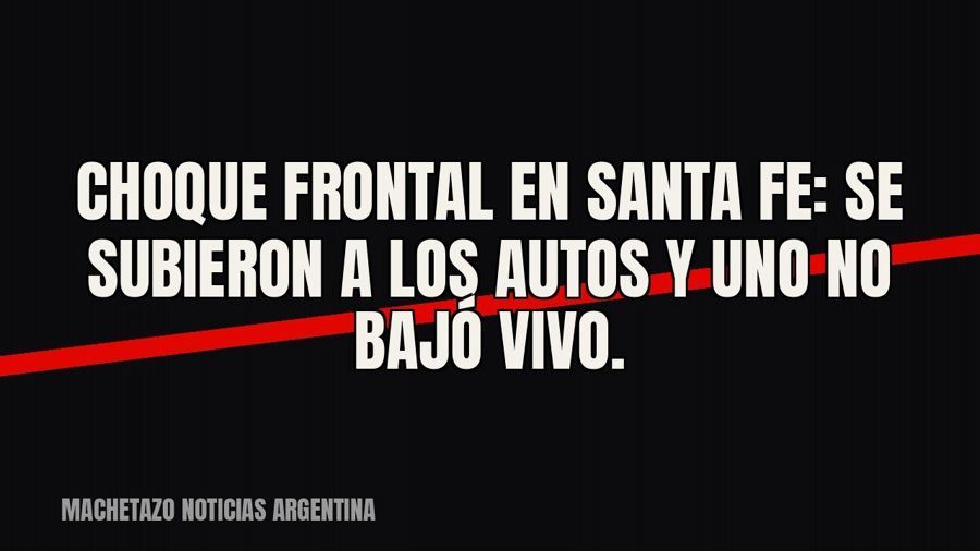 Choque frontal en Santa Fe: se subieron a los autos y uno no bajó vivo.