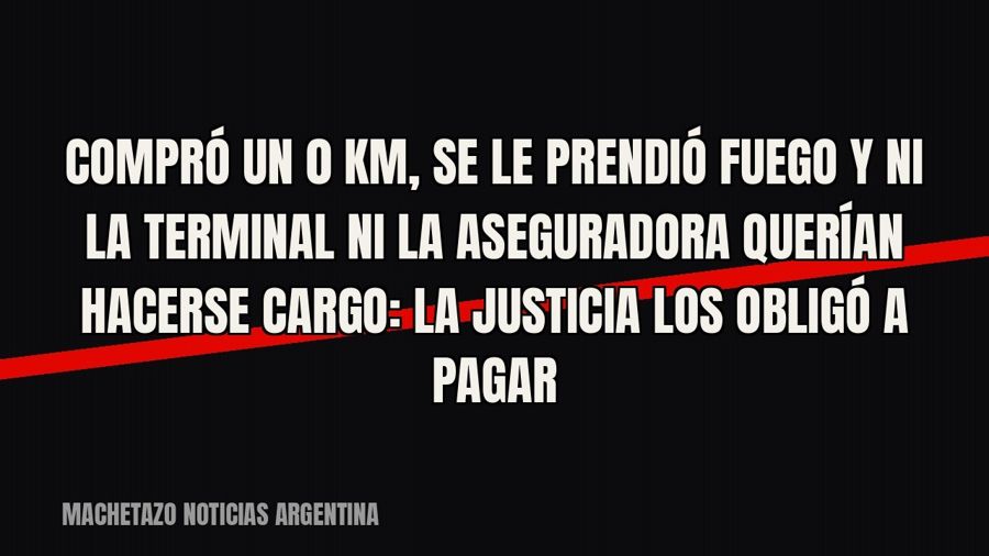 Compró un 0 km, se le prendió fuego y ni la terminal ni la aseguradora querían hacerse cargo: la Justicia los…
