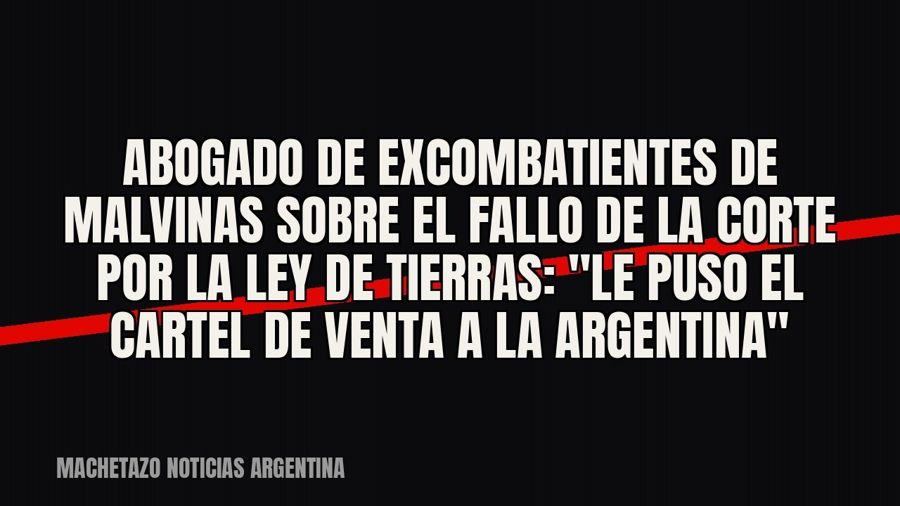 Abogado de excombatientes de Malvinas sobre el fallo de la Corte por la ley de tierras: "Le puso el…
