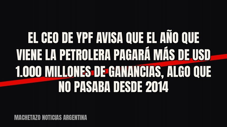 El CEO de YPF avisa que el año que viene la petrolera pagará más de USD 1.000 millones de Ganancias, algo que…