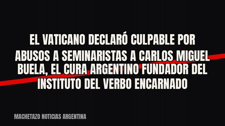 El Vaticano declaró culpable por abusos a seminaristas a Carlos Miguel Buela, el cura argentino fundador del…