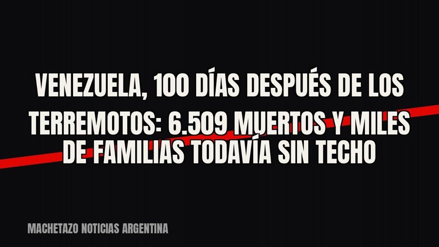 Venezuela, 100 días después de los terremotos: 6.509 muertos y miles de familias todavía sin techo