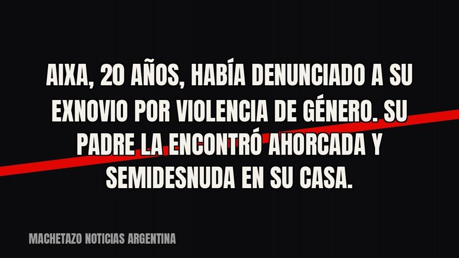 Aixa, 20 años, había denunciado a su exnovio por violencia de género. Su padre la encontró ahorcada y…