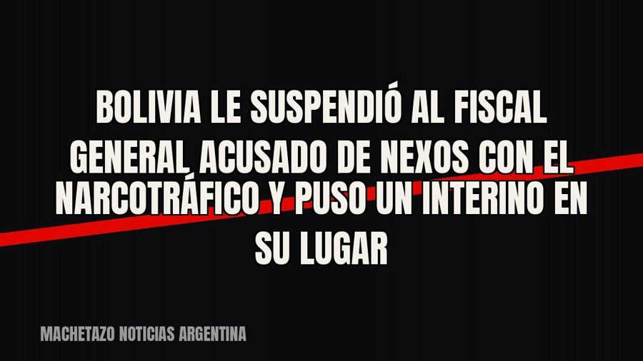 Bolivia le suspendió al fiscal general acusado de nexos con el narcotráfico y puso un interino en su lugar