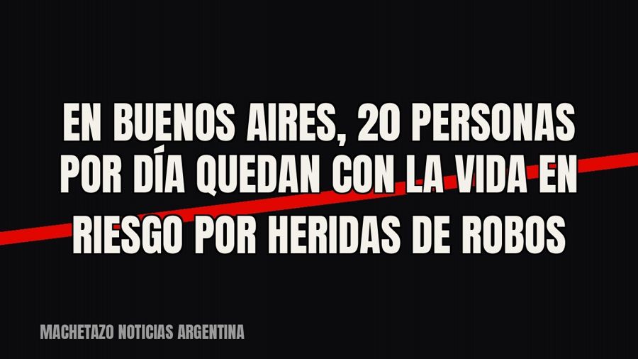 En Buenos Aires, 20 personas por día quedan con la vida en riesgo por heridas de robos