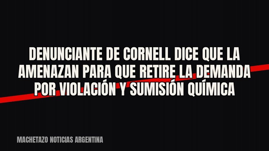 Denunciante de Cornell dice que la amenazan para que retire la demanda por violación y sumisión química