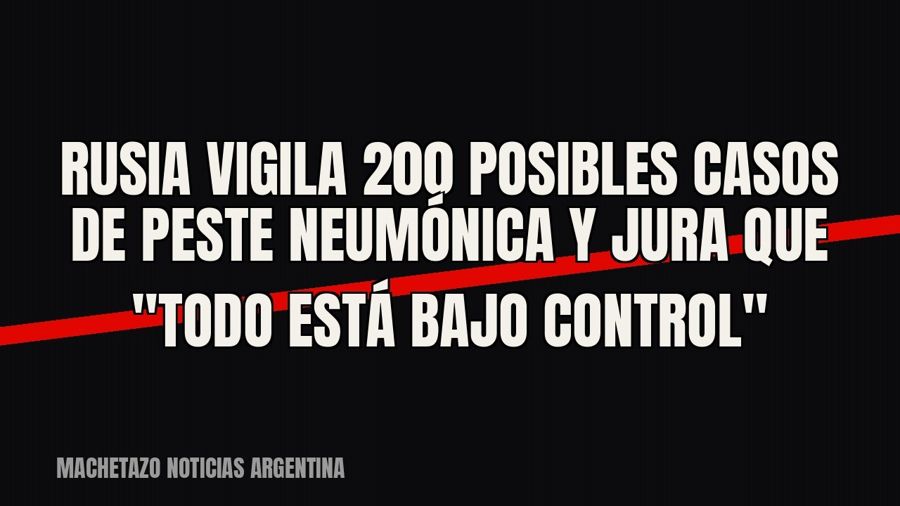 Rusia vigila 200 posibles casos de peste neumónica y jura que "todo está bajo control"