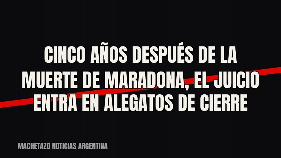 Cinco años después de la muerte de Maradona, el juicio entra en alegatos de cierre