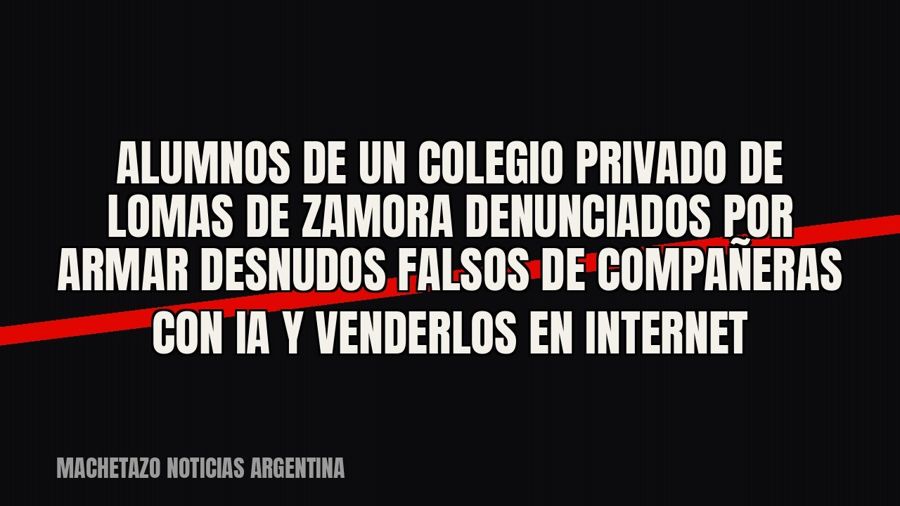Alumnos de un colegio privado de Lomas de Zamora denunciados por armar desnudos falsos de compañeras con IA y…