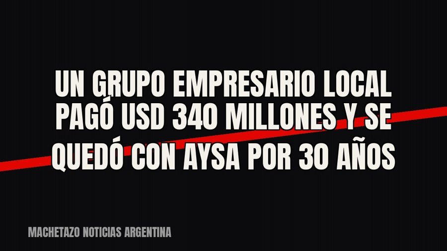 Un grupo empresario local pagó USD 340 millones y se quedó con Aysa por 30 años