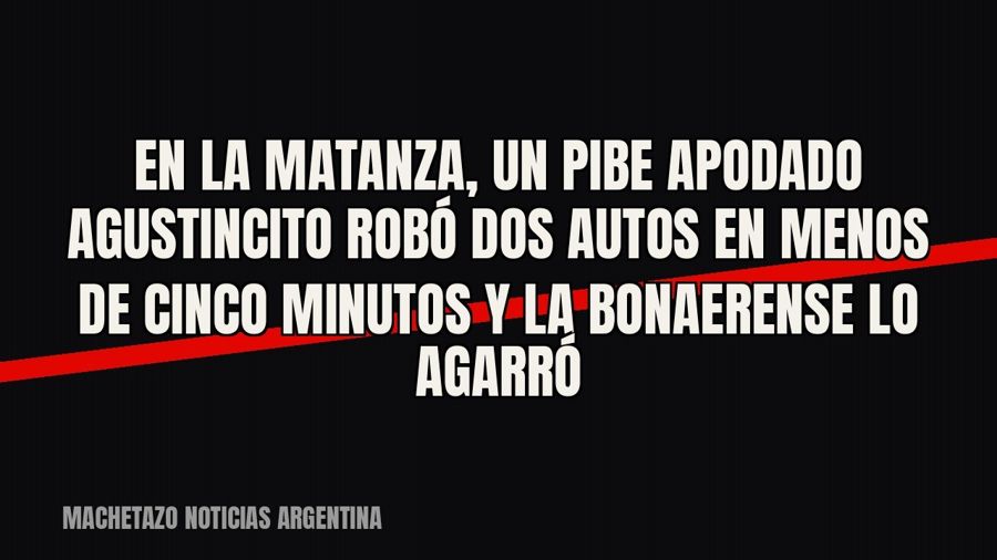 En La Matanza, un pibe apodado “Agustincito” robó dos autos en menos de cinco minutos y la Bonaerense lo…
