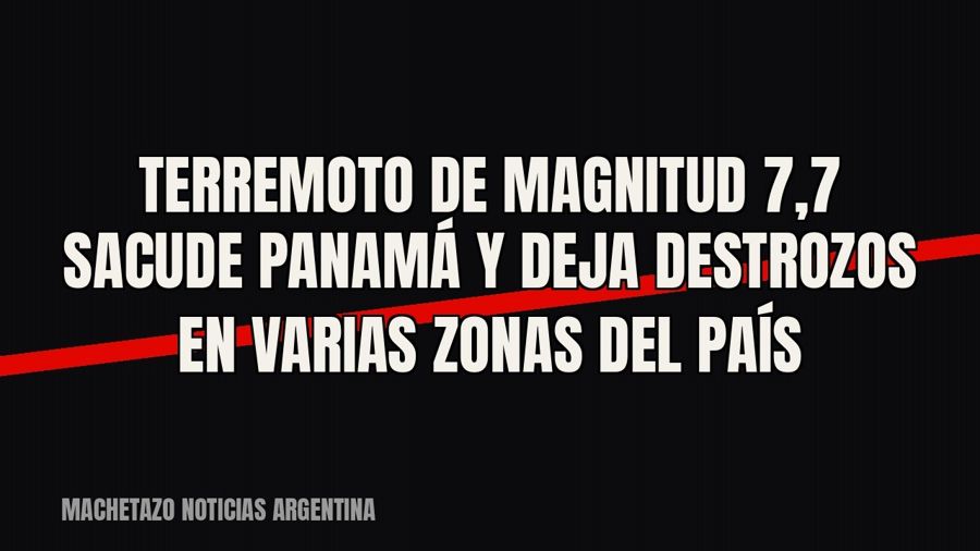 Terremoto de magnitud 7,7 sacude Panamá y deja destrozos en varias zonas del país