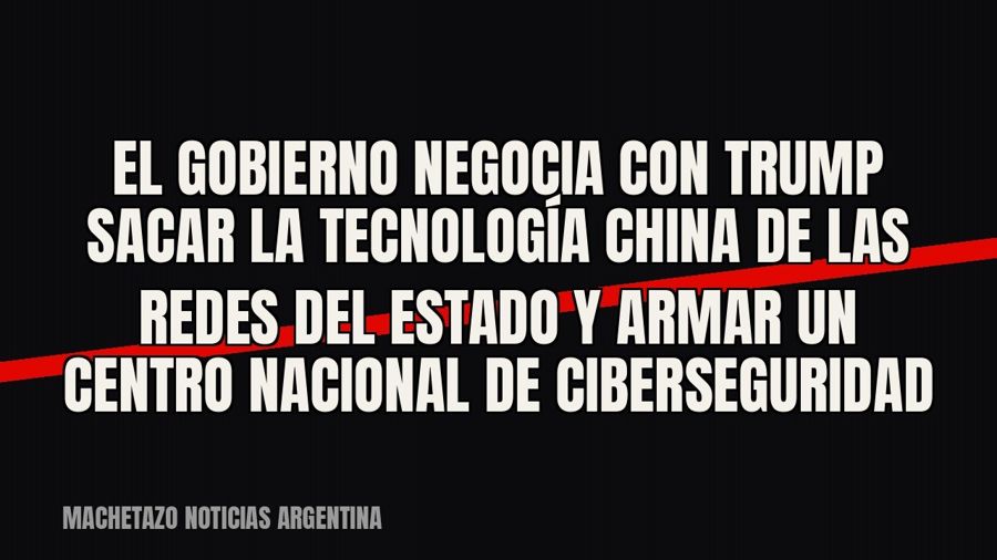 El Gobierno negocia con Trump sacar la tecnología china de las redes del Estado y armar un centro nacional de…