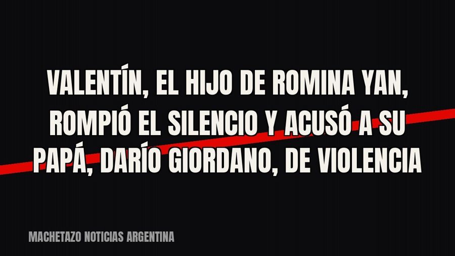 Valentín, el hijo de Romina Yan, rompió el silencio y acusó a su papá, Darío Giordano, de violencia