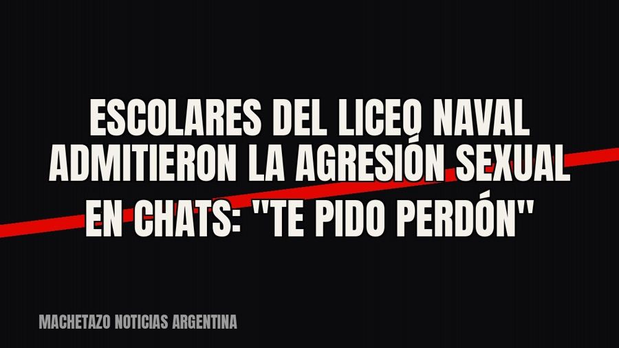 Escolares del Liceo Naval admitieron la agresión sexual en chats: "Te pido perdón"