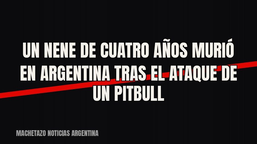 Un nene de cuatro años murió en Argentina tras el ataque de un pitbull