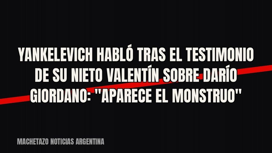 Yankelevich habló tras el testimonio de su nieto Valentín sobre Darío Giordano: "Aparece el…