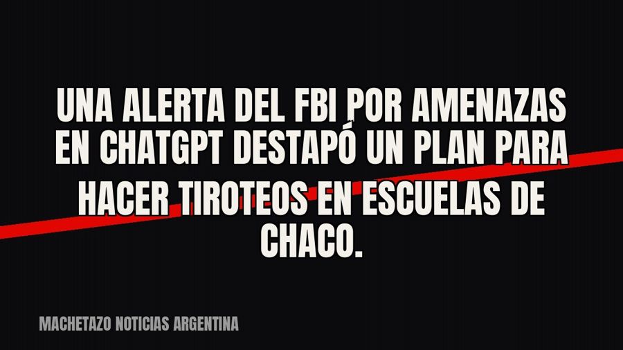 Una alerta del FBI por amenazas en ChatGPT destapó un plan para hacer tiroteos en escuelas de Chaco.