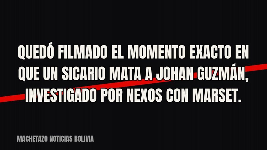 Quedó filmado el momento exacto en que un sicario mata a Johan Guzmán, investigado por nexos con Marset.