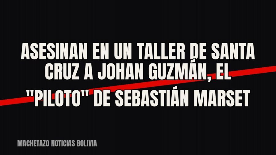 Asesinan en un taller de Santa Cruz a Johan Guzmán, el "piloto" de Sebastián Marset