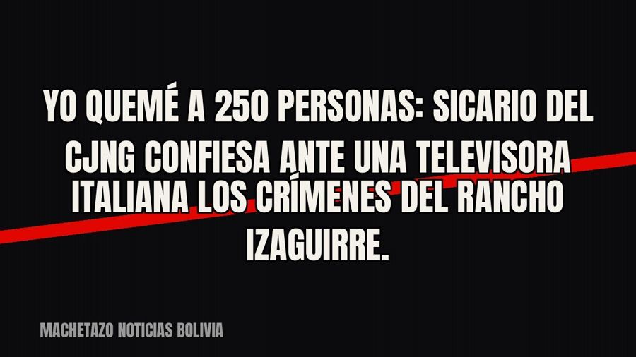 «Yo quemé a 250 personas»: sicario del CJNG confiesa ante una televisora italiana los crímenes del Rancho…