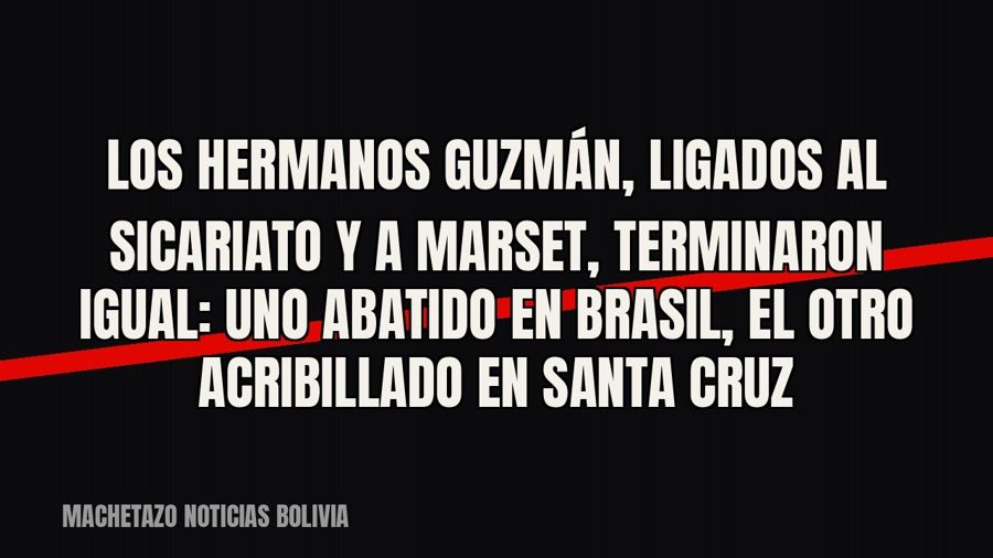 Los hermanos Guzmán, ligados al sicariato y a Marset, terminaron igual: uno abatido en Brasil, el otro…