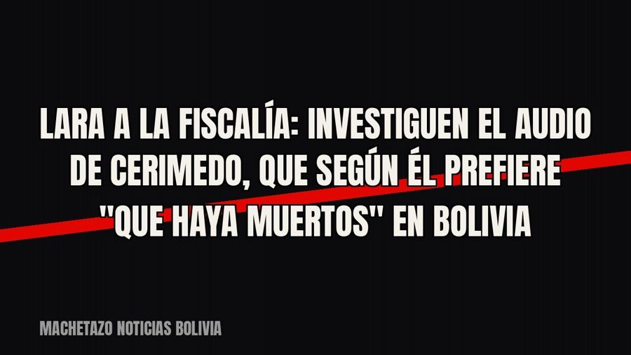 Lara a la Fiscalía: investiguen el audio de Cerimedo, que según él prefiere "que haya muertos" en…