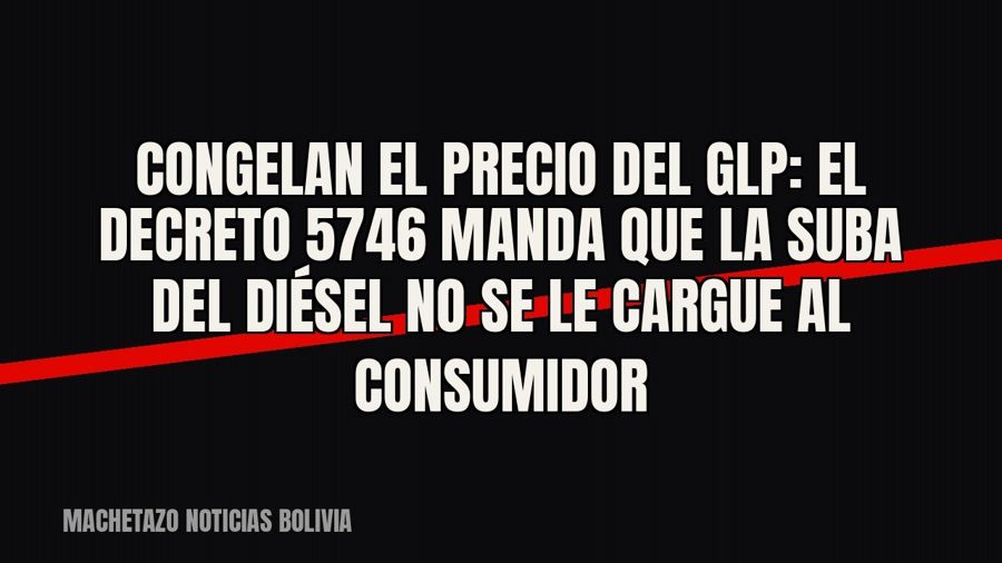 Congelan el precio del GLP: el Decreto 5746 manda que la suba del diésel no se le cargue al consumidor