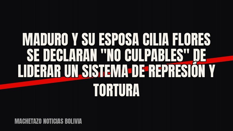 Maduro y su esposa Cilia Flores se declaran "no culpables" de liderar un sistema de represión y…
