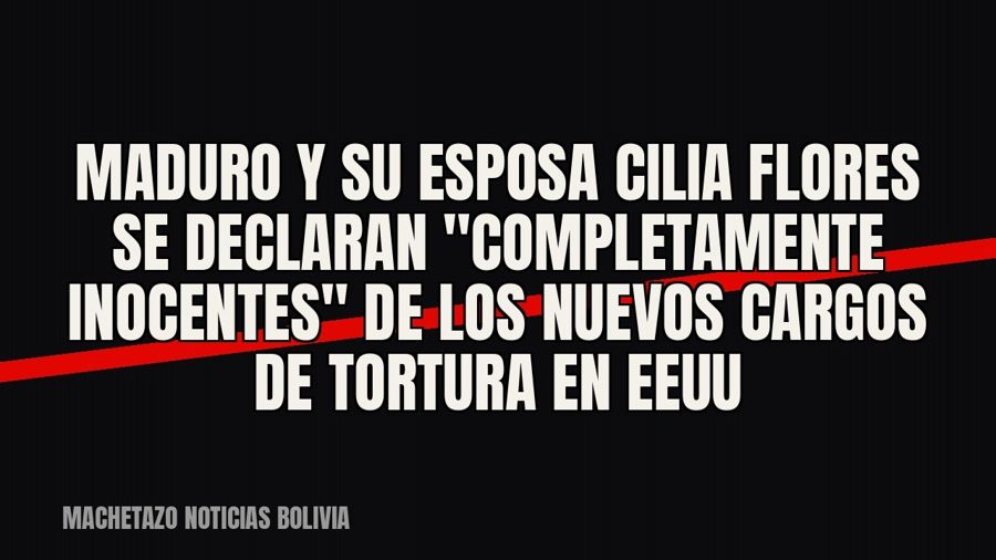 Maduro y su esposa Cilia Flores se declaran "completamente inocentes" de los nuevos cargos de…