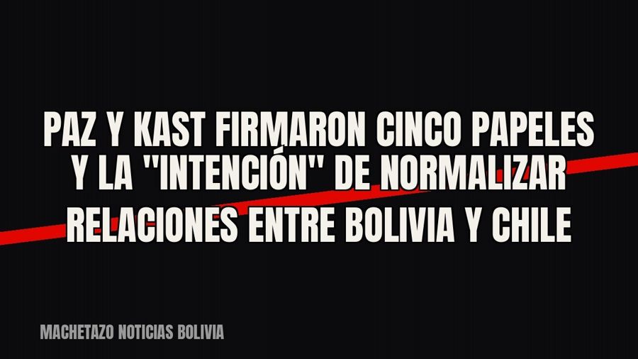 Paz y Kast firmaron cinco papeles y la "intención" de normalizar relaciones entre Bolivia y Chile