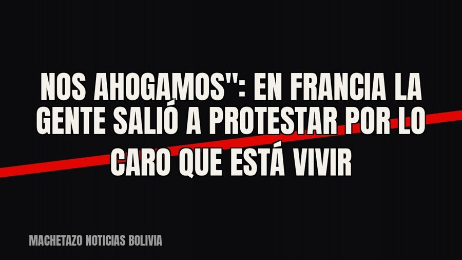 quot;Nos ahogamos": en Francia la gente salió a protestar por lo caro que está vivir