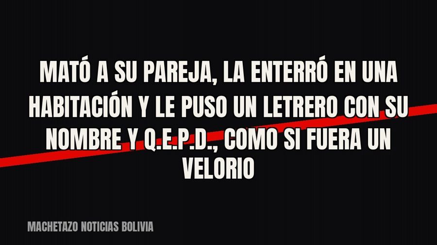 Mató a su pareja, la enterró en una habitación y le puso un letrero con su nombre y “Q.E.P.D.”, como si fuera…