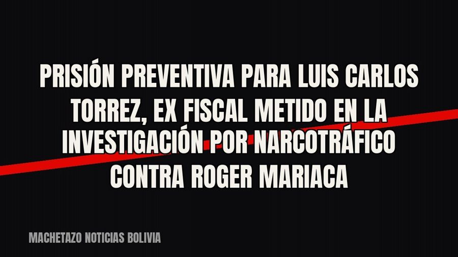 Prisión preventiva para Luis Carlos Torrez, ex fiscal metido en la investigación por narcotráfico contra…