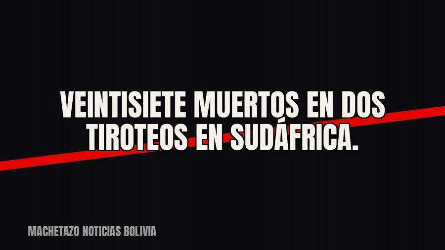 Veintisiete muertos en dos tiroteos en Sudáfrica.