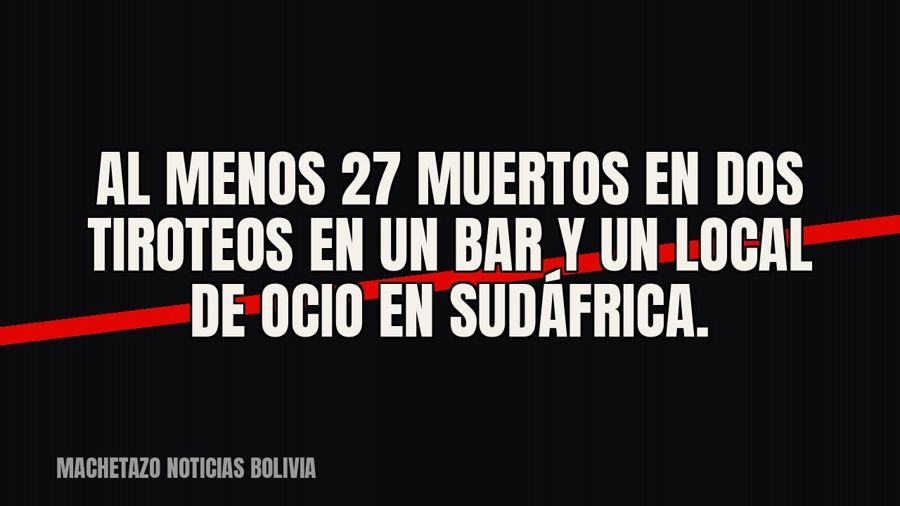 Al menos 27 muertos en dos tiroteos en un bar y un local de ocio en Sudáfrica.