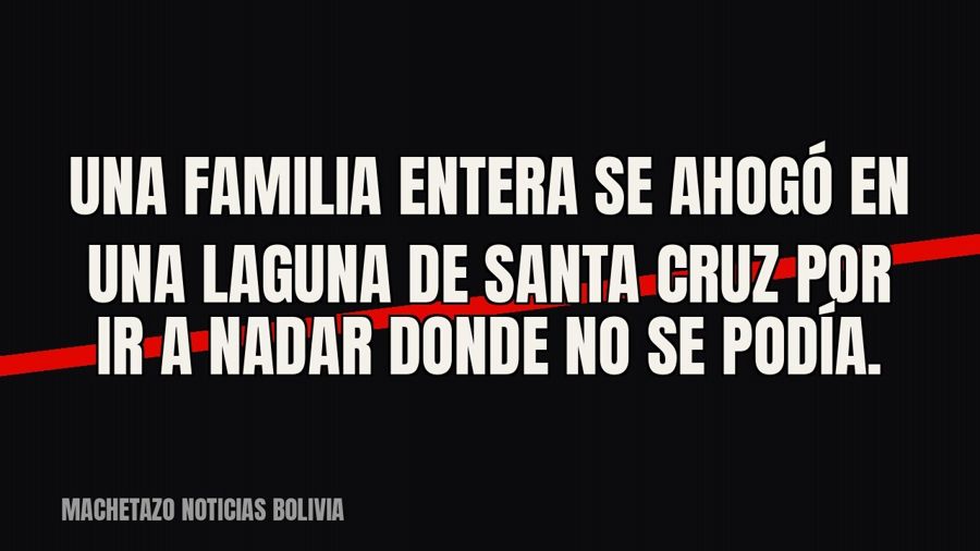 Una familia entera se ahogó en una laguna de Santa Cruz por ir a nadar donde no se podía.