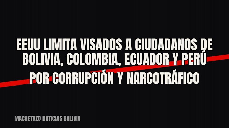 EEUU limita visados a ciudadanos de Bolivia, Colombia, Ecuador y Perú por corrupción y narcotráfico