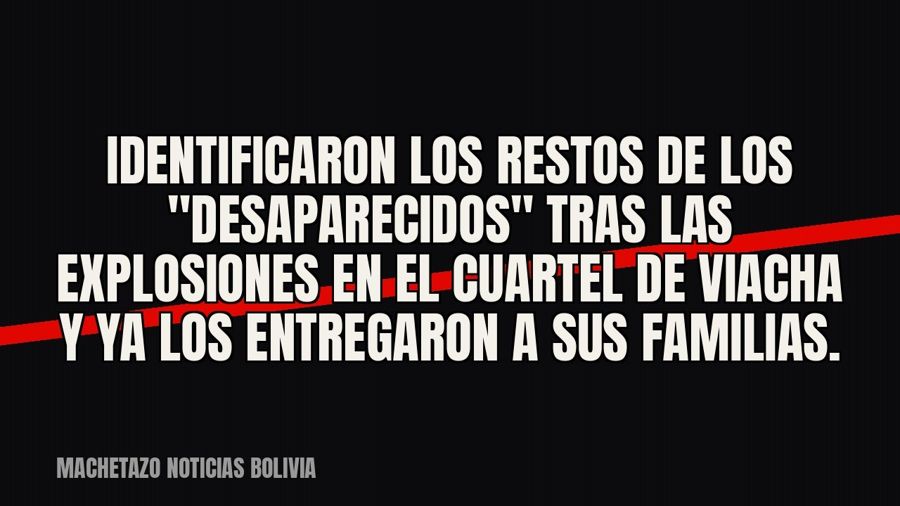 Identificaron los restos de los "desaparecidos" tras las explosiones en el cuartel de Viacha y ya…