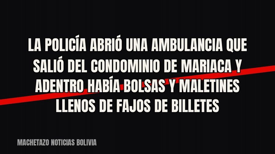 La Policía abrió una ambulancia que salió del condominio de Mariaca y adentro había bolsas y maletines llenos…