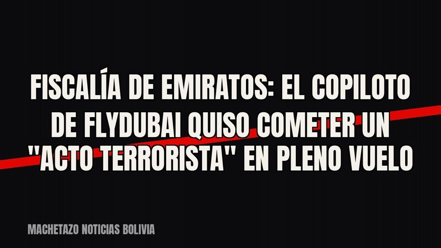 Fiscalía de Emiratos: el copiloto de Flydubai quiso cometer un "acto terrorista" en pleno vuelo