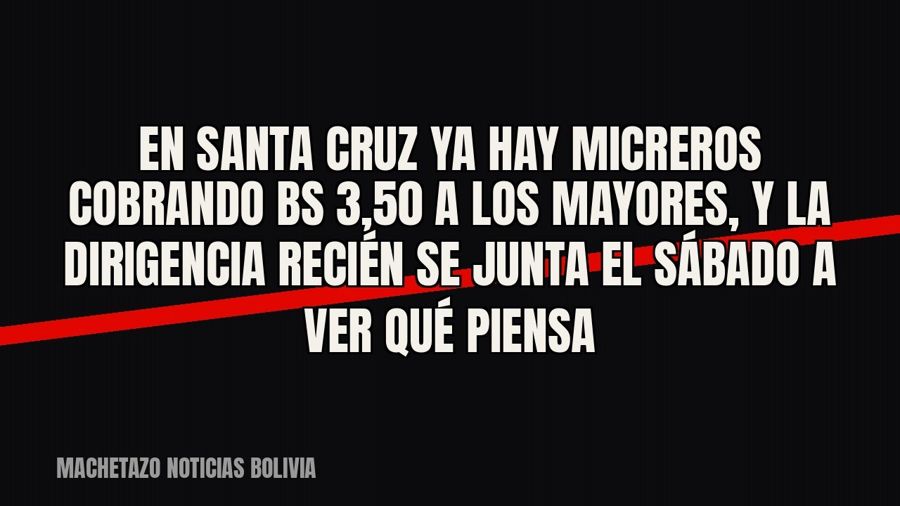 En Santa Cruz ya hay micreros cobrando Bs 3,50 a los mayores, y la dirigencia recién se junta el sábado a ver…