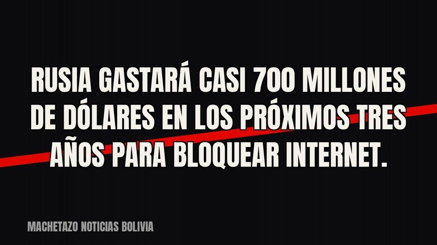 Rusia gastará casi 700 millones de dólares en los próximos tres años para bloquear internet.