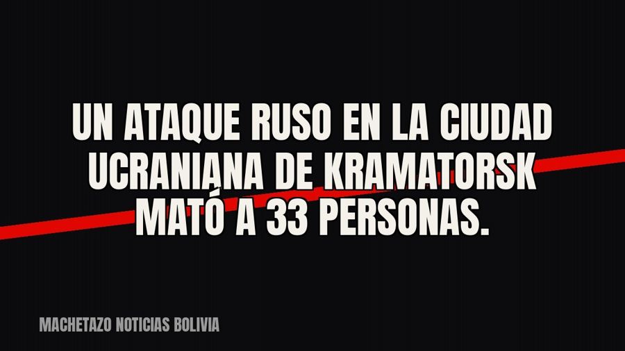 Un ataque ruso en la ciudad ucraniana de Kramatorsk mató a 33 personas.